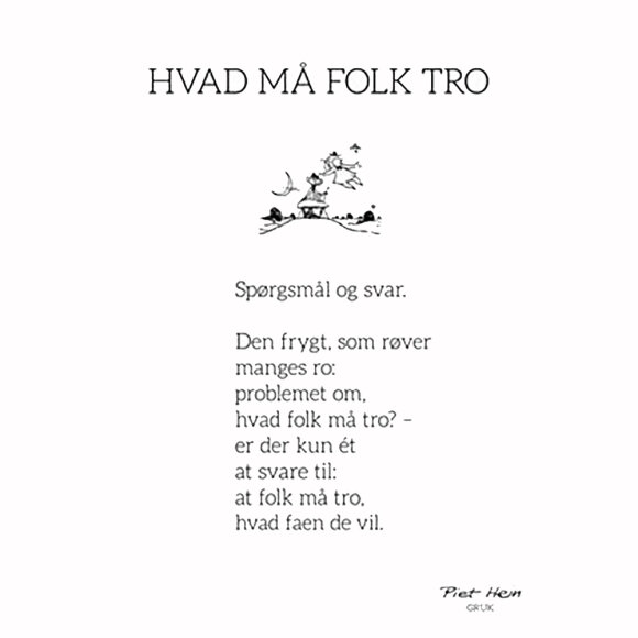 PIET HEIN - GRUK - 50X70 HVAD MÅ FOLK TRO